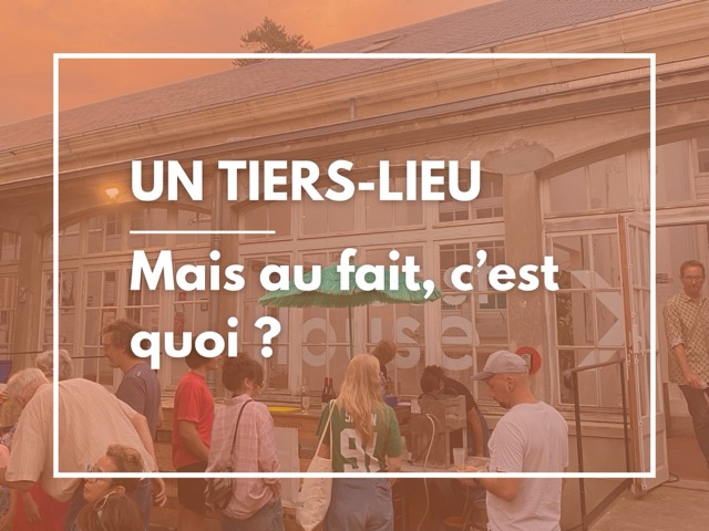 UN TIERS-LIEU - Mais au fait c'est quoi ?