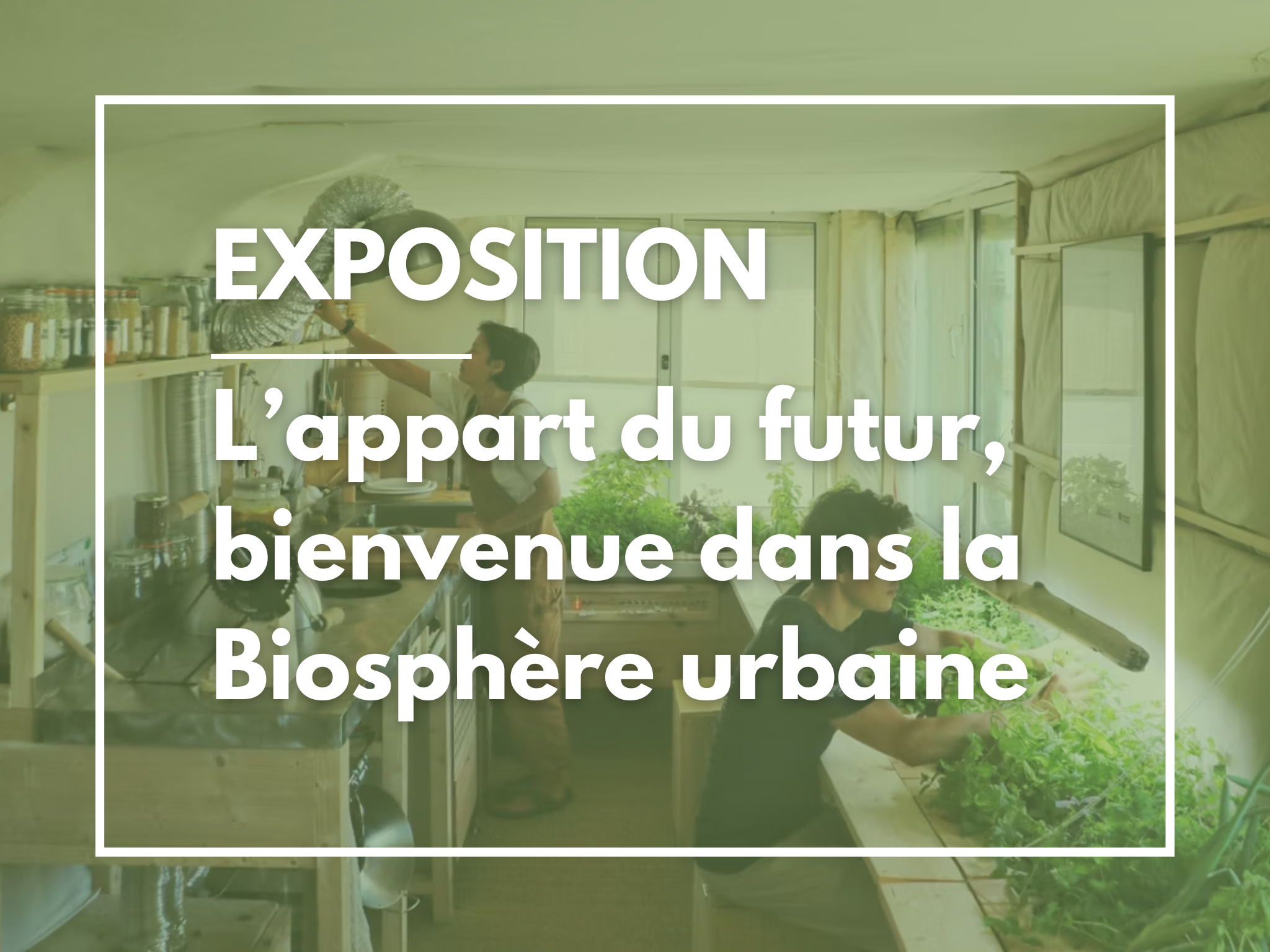 L’Appart du futur, bienvenue dans la Biosphère urbaine | Bar de L’Autre Lieu